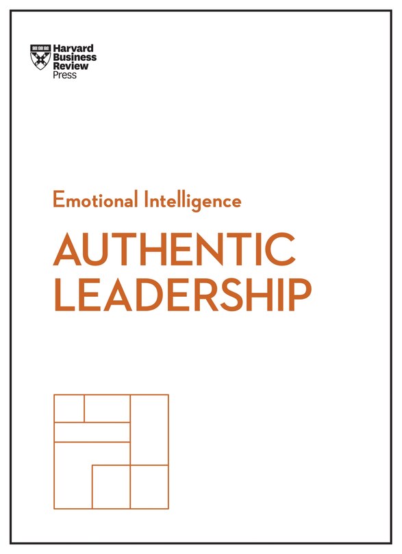 Couverture_Authentic Leadership (hbr Emotional Intelligence Series)