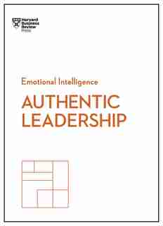 Authentic Leadership (hbr Emotional Intelligence Series) by Harvard Business Review
