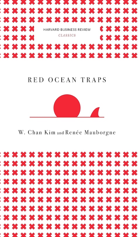 Front cover_Red Ocean Traps (Harvard Business Review Classics)