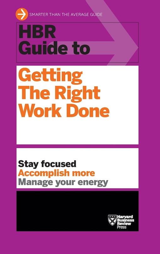 Couverture_HBR Guide to Getting the Right Work Done (HBR Guide Series)