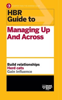 Couverture_HBR Guide to Managing Up and Across (HBR Guide Series)