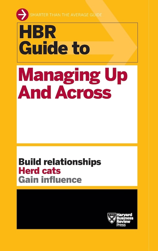 Couverture_HBR Guide to Managing Up and Across (HBR Guide Series)