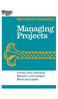 Front cover_Managing Projects (HBR 20-Minute Manager Series)