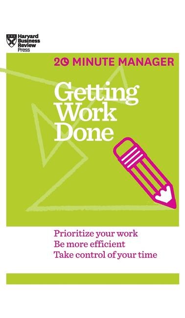 Front cover_Getting Work Done (HBR 20-Minute Manager Series)