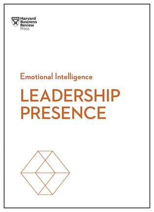 Leadership Presence (hbr Emotional Intelligence Series)