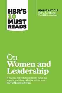 Hbr's 10 Must Reads On Women And Leadership (with Bonus Article "sheryl Sandberg: The Hbr Interview") by Harvard Business Review