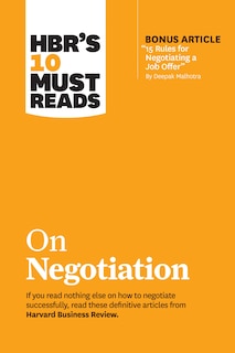 Couverture_Hbr's 10 Must Reads On Negotiation (with Bonus Article 15 Rules For Negotiating A Job Offer By Deepak Malhotra)