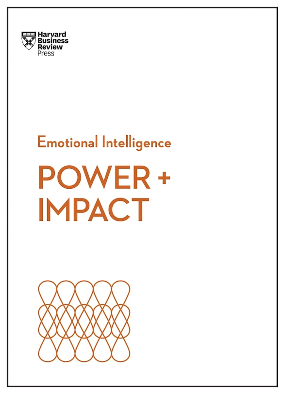 Front cover_Power And Impact (hbr Emotional Intelligence Series)