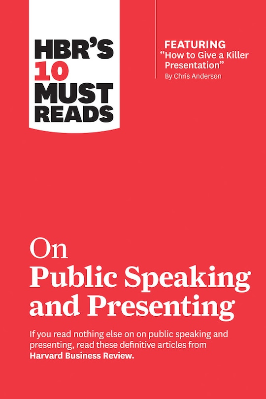 Front cover_Hbr's 10 Must Reads On Public Speaking And Presenting (with Featured Article how To Give A Killer Presentation By Chris Anderson)