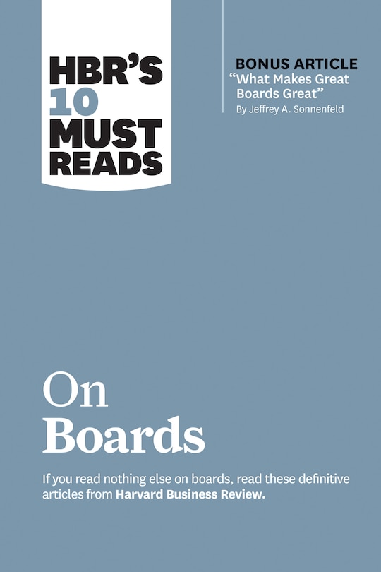 Couverture_HBR’s 10 Must Reads on Boards (with bonus article “What Makes Great Boards Great” by Jeffrey A. Sonnenfeld)