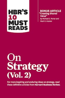 Couverture_HBR's 10 Must Reads on Strategy, Vol. 2 (with bonus article Creating Shared Value By Michael E. Porter and Mark R. Kramer)