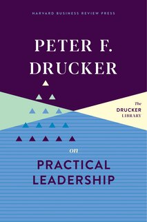 Front cover_Peter F. Drucker On Practical Leadership