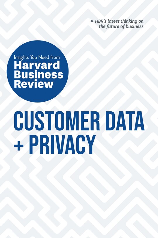 Couverture_Customer Data And Privacy: The Insights You Need From Harvard Business Review