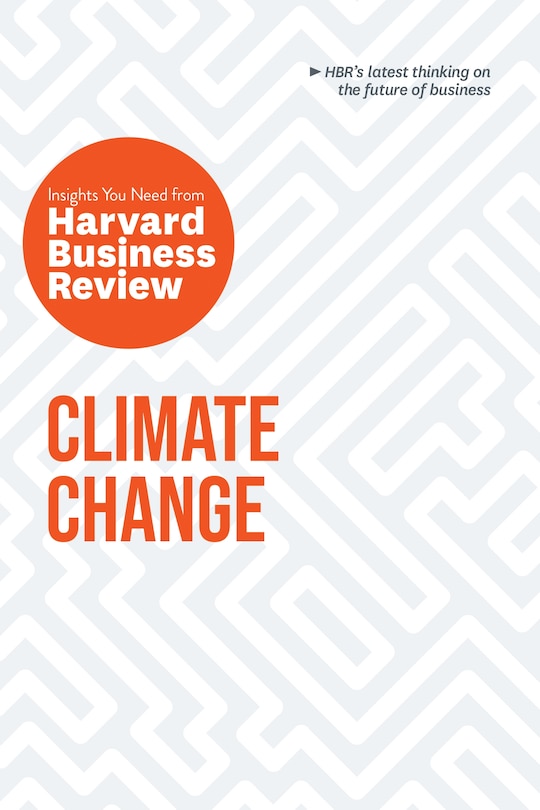 Front cover_Climate Change: The Insights You Need From Harvard Business Review