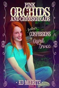 Front cover_Pink Orchids & Cheeseheads (The Further Confessions of April Grace)
