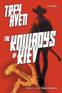 The Kowboys of Kiev: A Novel