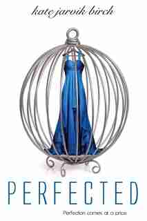 Perfected by Kate Jarvik Birch