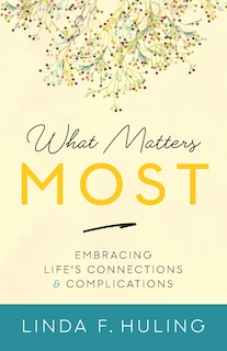 What Matters Most: Embracing Life's Connections & Complications