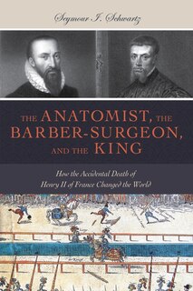 Couverture_The Anatomist, The Barber-surgeon, And The King