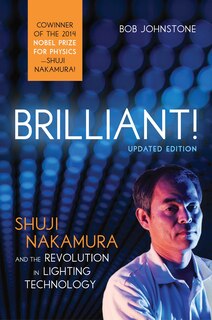 Brilliant!: Shuji Nakamura And The Revolution In Lighting Technology