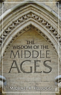 Front cover_The Wisdom Of The Middle Ages