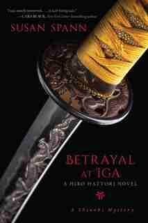 Betrayal At Iga: A Hiro Hattori Novel by Susan Spann