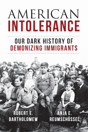 American Intolerance: Our Dark History Of Demonizing Immigrants