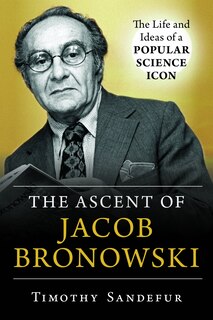 Front cover_The Ascent Of Jacob Bronowski