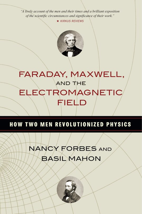 Front cover_Faraday, Maxwell, And The Electromagnetic Field
