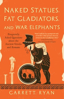 Front cover_Naked Statues, Fat Gladiators, And War Elephants