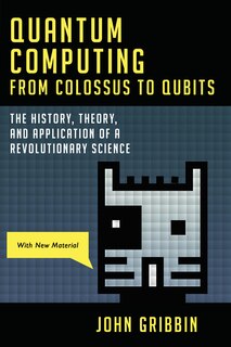 Front cover_Quantum Computing From Colossus To Qubits