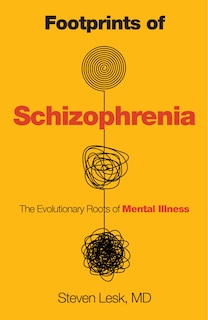 Footprints of Schizophrenia: The Evolutionary Roots of Mental Illness