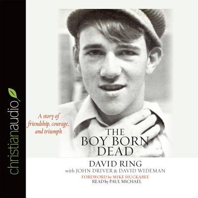 The Boy Born Dead: A Story Of Friendship, Courage, And Triumph
