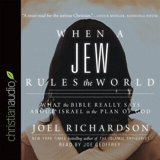 When A Jew Rules The World: What the Bible Really Says about Israel in the Plan of God