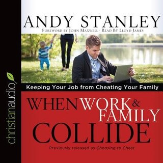 When Work And Family Collide: Keeping Your Job From Cheating Your Family