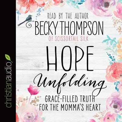 Hope Unfolding: Grace-filled Truth For The Momma's Heart