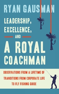 Couverture_Leadership, Excellence, and a Royal Coachman