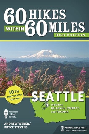 60 Hikes Within 60 Miles: Seattle: Including Bellevue, Everett, And Tacoma