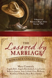 Front cover_The Lassoed By Marriage Romance Collection