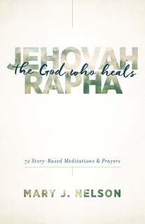 Front cover_Jehovah-rapha: The God Who Heals