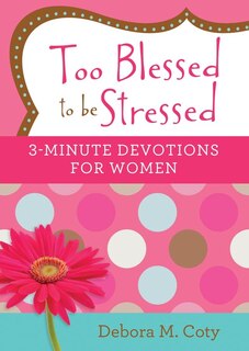 Couverture_Too Blessed To Be Stressed: 3-minute Devotions For Women