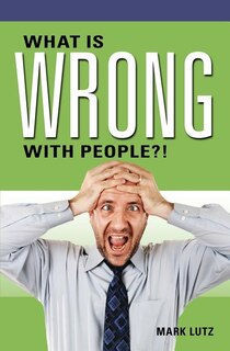 Couverture_What Is Wrong with People?!