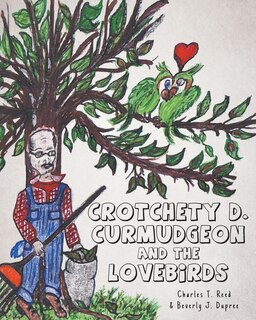 Front cover_Crotchety D. Curmudgeon and the Lovebirds
