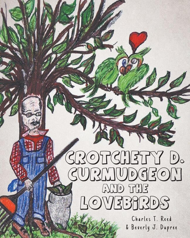 Front cover_Crotchety D. Curmudgeon and the Lovebirds