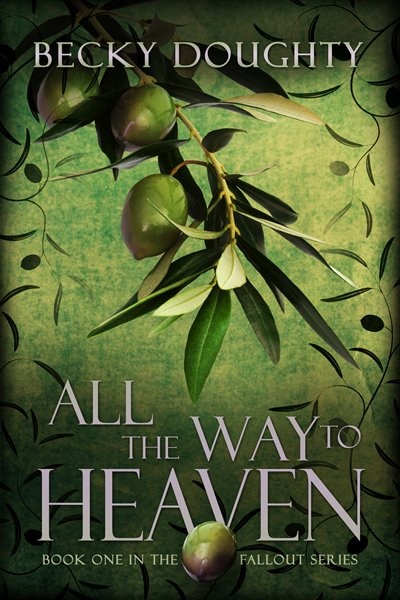 All the Way to Heaven: Book One of the Fallout Series