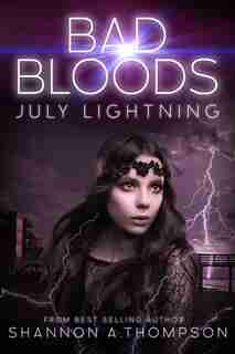 Bad Bloods: July Lightning by Shannon A. Thompson