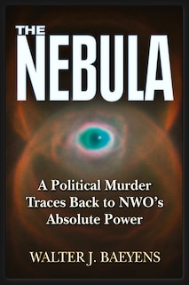 The Nebula: A Politcal Murder Traces back to NWO's Absolute Power