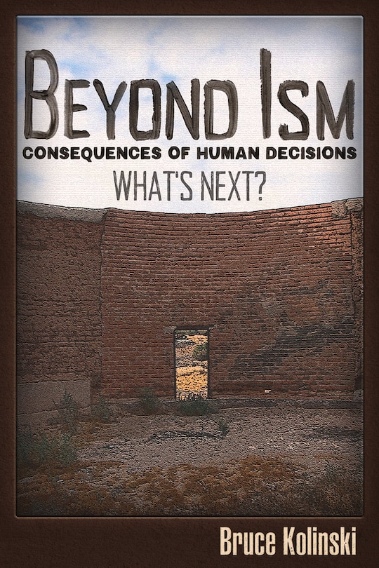 Beyond Ism: Consequences Of Human Decisions