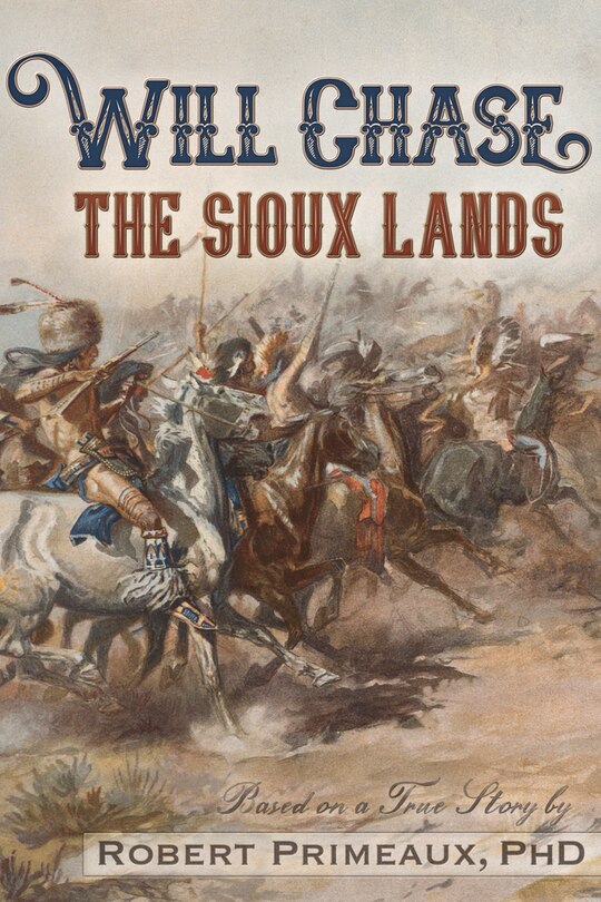 Front cover_Will Chase, “The Sioux Lands”
