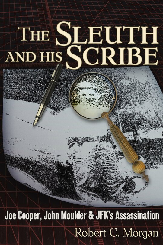 The Sleuth and His Scribe: Joe Cooper & John Moulder & JFK’s Assassination